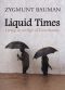 [Liquid Series 01] • Liquid Times · Living in an Age of Uncertainty